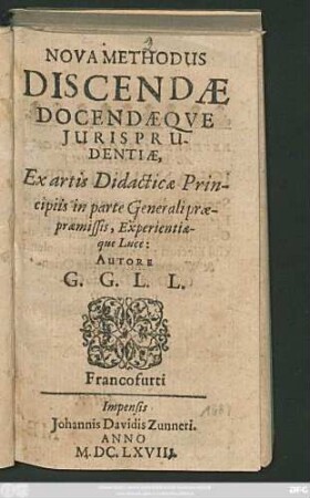 Nova Methodus Discendae Docendaeque Iurisprudentiae : Ex artis Didacticae Principiis in parte Generali praepraemissis, Experientiaeque Luce