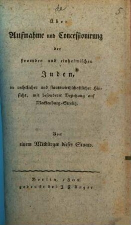 Über Aufnahme und Concessionirung der fremden und einheimischen Juden : in rechtlicher und staatswirthschaftlicher Hinsicht, mit besonderer Beziehung auf Mecklenburg-Strelitz