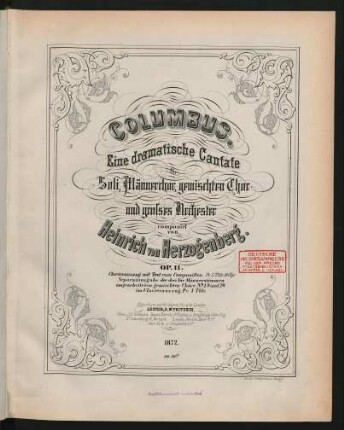 Columbus : eine dramatische Cantate ; für Soli, Männerchor, gemischten Chor und grosses Orchester ; op. 11