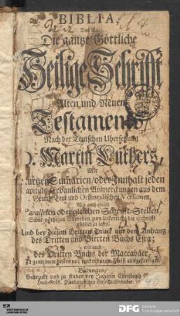 Biblia, Das ist: Die gantze Göttliche Heilige Schrifft Alten und Neuen Testaments : Nach der Teutschen Ubersetzung D. Martin Luthers