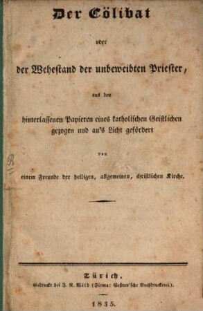 Der Cölibat oder der Wehestand der unbeweibten Priester