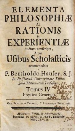 Elementa Philosophiae Ad Rationis Et Experientiae ductum conscripta, Atque Usibus Scholasticis accomodata, 4. Physica Generalis
