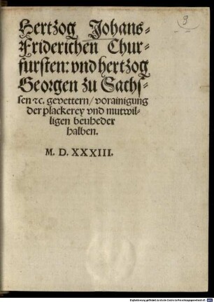 Hertzog Johans Friederichen Churfürsten: und Hertzog Georgen zu Sachsen ... gevettern, verainigung der plackerey und mutwilligen beuheder halben