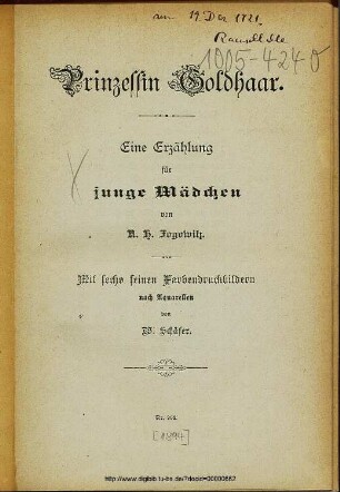 Prinzessin Goldhaar : eine Erzählung für junge Mädchen / von A. H. Fogowitz. Mit 6 feinen Farbendruckbildern nach Aquarellen von W. Schäfer