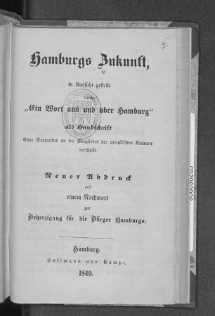 Hamburgs Zukunft, in Aussicht gestellt durch: "Ein Wort aus und über Hamburg"; : als Handschrift Ende September an die Mitglieder der preußischen Kammer vertheilt