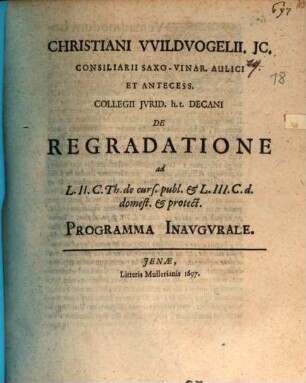 Christiani Wildvogelii ... De regradatione : programma inaugurale