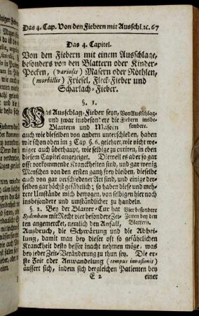 Das 4. Capitel. Von den Fiebern mit einem Ausschlage, besonders von den Blattern oder Kinderpocken, (Variolis) Masern oder Rötheln, (Morbillis) Friesel, Fleck-Fieber und Scharlach-Fieber.