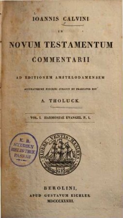 Ioannis Calvini in Novum Testamentum commentarii. 1.2. Harmoniae evangel. P.1-2. 1833.