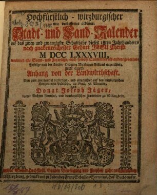 Hochfürstlich-wirzburgischer neu verbesserter ordinari Stadt- und Land-Kalender : nebst e. Anh. von d. Landwirthschaft. 1788, 1788