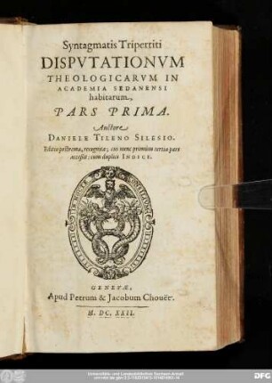 Syntagmatis Tripertiti Dispvtationvm Theologicarvm In Academia Sedanensi habitarum, Pars Prima