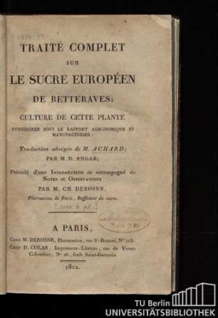Traité complet sur le sucre européen de betteraves, culture de cette plante considérée sous le rapport agronomique et manufacturier