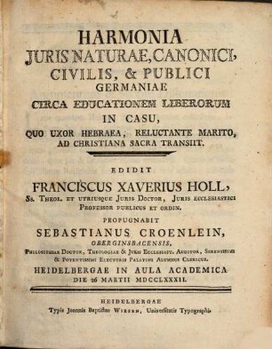 Harmonia iuris naturae, canonici, civilis & publici Germaniae circa educationem liberorum in casu, quo uxor Hebraea, reluctante marito, ad Christiana sacra transiit