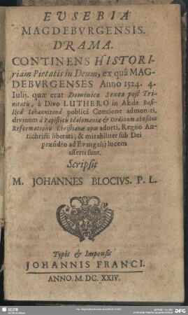 Eusebia Magdeburgensis : Drama. Continens Historiam Pietatis in Deum, ex qua Magdeburgensis ...