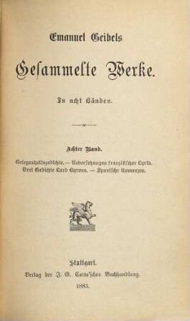 Emanuel Geibels gesammelte Werke : in acht Bänden, 8. Gelegenheitsgedichte ; Uebersetzungen französischer Lyrik ; Drei Gedichte Lord Byrons ; Spanische Romanzen