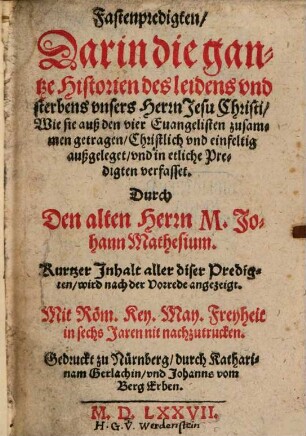 Fastenpredigten : darin die gantze Historien des leidens und sterbens unsers Herrn Jesu Christi wie sie auß den vier Evangelisten zusammen getragen christlich und einfeltig außgeleget und in etliche Predigten verfasset
