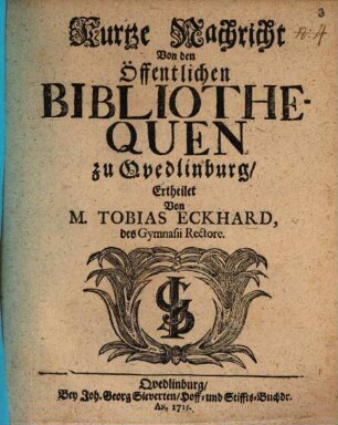Kurtze Nachricht Von den Öffentlichen Bibliothequen zu Qvedlinburg