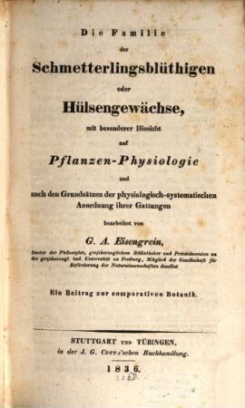 Die Familie der Schmetterlingsblüthigen oder Hülfengewächse : mit besonderer Rücksicht auf Pflanzen-Physiologie