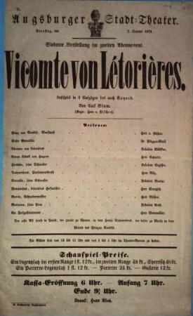 Augsburger Stadt-Theater. Dienstag, den 7. October 1873. Siebente Vorstellung im zweiten Abonnement. Vicomte von Létorières. Lustspiel in 3 Aufzügen frei nach Bayard. Von Carl Blum. (Regie: Herr v. Fischer)