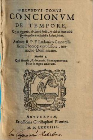 ... Tomvs Concionvm De Tempore. 2, Qvae Quartis, & Sextis feriis, & diebus Dominicis Quadragesimae in Ecclesia haberi solent