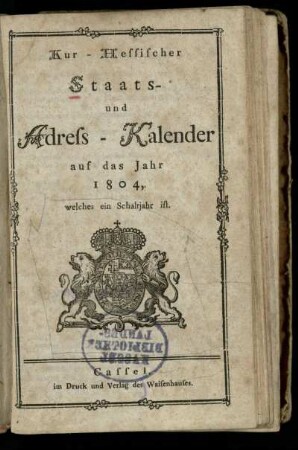 1804: Kur-Hessischer Staats- und Adress-Kalender : auf das Jahr ..., welches ein Schaltjahr ist