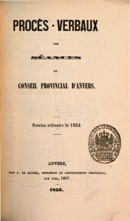 Procès verbaux des séances du Conseil Provincial d'Anvers. 1853