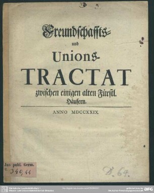 Freundschaffts- und Unions-Tractat zwischen einigen alten Fürstl. Häusern : [So geschehen Stockholm den 12. Maji 1729.]