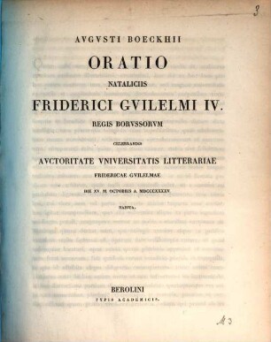 Oratio nataliciis Friderici Guilelmi IV. regis borussorum celebrandis autoritate Universitatis Litterariae Fridericae Guilelmae ..., 1845
