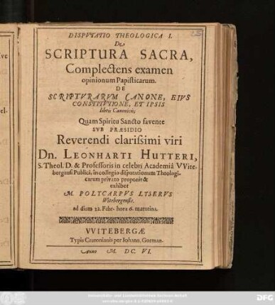 Disputatio Theologica I. De Scriptura Sacra, Complectens examen opinionum Papisticarum De Scripturarum Canone, Eius Constitutione, Et Ipsis libris Canonicis