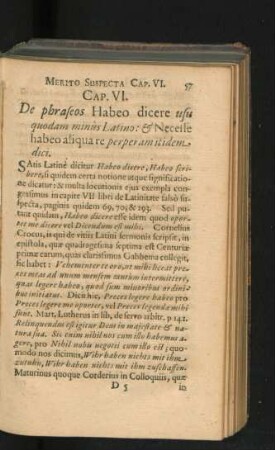 Cap. VI. De phraseos Habeo dicere usu quodam minus Latino: & Necesse habeo aliqua re perper am itidem dici.