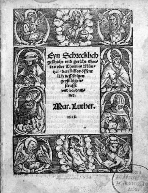 Eyn Schrecklich|| geschicht vnd gericht Got-||tes vber Thomas Mün-||tzer/ darin[n] Got öffent||lich desselbigen|| geyst lügen-||strafft|| vnd verdam-||net.