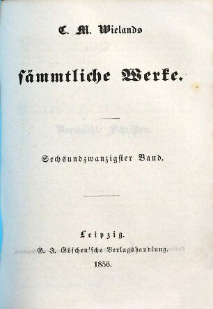 C. M. Wielands sämmtliche Werke, 26. Vermischte Schriften