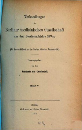 Verhandlungen der Berliner Medizinischen Gesellschaft. 5, 5. 1873/74 (1874)