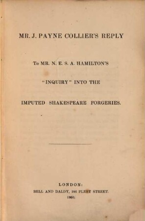 Collier's Reply to Mr. N.E.S.A. Hamilton's "Inquiry" into the imputed Shakespeare forgeries