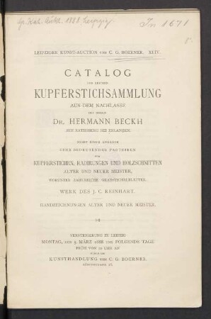 Catalog der reichen Kupferstichsammlung aus dem Nachlasse des Herrn Dr. Hermann Beckh auf Rathsberg bei Erlangen : nebst e. Anhange ... Versteigerung zu Leipzig ... 1888