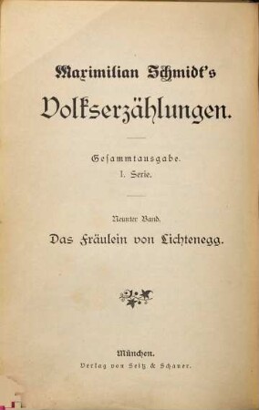 Maximilian Schmidt's Volkserzählungen, 9. Das Fräulein von Lichtenegg : Volkserzählung aus dem bayerischen Walde