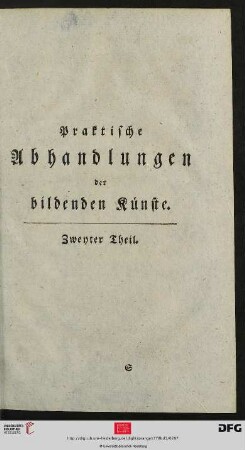Praktische Abhandlungen der bildenden Künste: Zweyter Theil