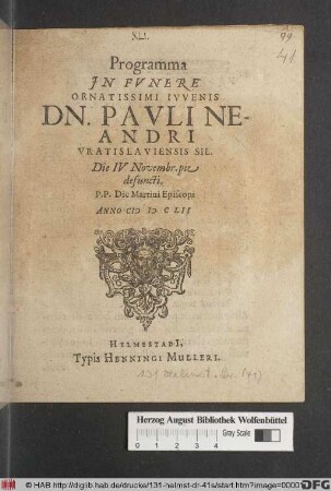 Programma In Funere Ornatissimi Iuvenis Dn. Pauli Neandri Vratislaviensis Sil. Die IV Novembr. pie defuncti : P.P. Die Martini Episcopi Anno MDCLII