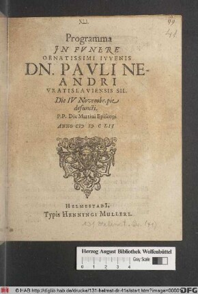 Programma In Funere Ornatissimi Iuvenis Dn. Pauli Neandri Vratislaviensis Sil. Die IV Novembr. pie defuncti : P.P. Die Martini Episcopi Anno MDCLII