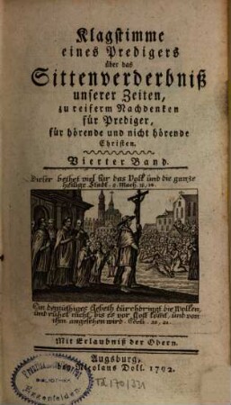 Klagstimme eines Predigers über das Sittenverderbniß unserer Zeiten : zu reiferm Nachdenken für Prediger, für hörende und nicht hörende Christen, Vierter Band