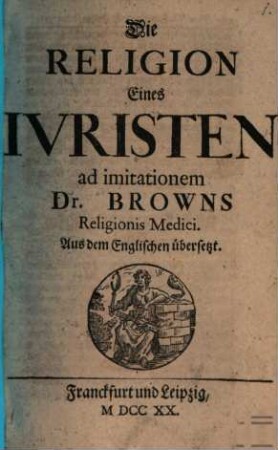 Die Religion eines Juristen : Ad imitationem Dr. Browns religionis medici