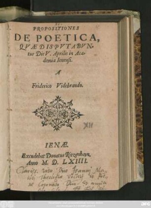 PROPOSITIONES || DE POETICA,|| QVAE DISPVTABVN=||tur Die V. Aprilis in Aca=||demia Ienensi.|| A || Friderico Videbrando.||