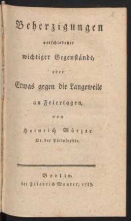 Beherzigungen verschiedener wichtiger Gegenstände, oder Etwas gegen die Langeweile an Feiertagen