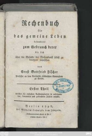 Theil 1: welcher die einfachen Rechnungsarten in unbenannten, benannten und gebrochnen Zahlen enthält