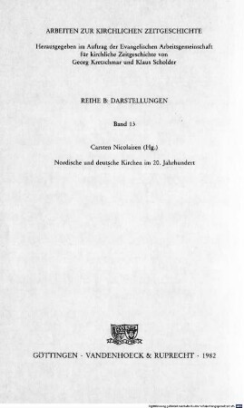 Nordische und deutsche Kirchen im 20. Jahrhundert : Referate auf der Internationalen Arbeitstagung in Sandbjerg/Dänemark 1981