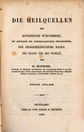 Die Heilquellen des Königreichs Würtemberg, mit Einschluss der Hohenzollern'schen Fürstenthümer, des Grossherzogthums Baden, des Elsass und des Wasgau
