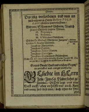 Des selig verstorbenen und nun im fried ruhenden Herrn Doctoris Polycarpi Leisers hinterlassenen/ Widwen/ Söhnen und Töchtern/ Nemlich Frawen Elisabeth Leyserin Widwen. M. Polycarpo. M. Friderico. M. Wilhelmo Gebrüdern. [...]