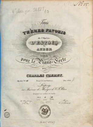 Trois thèmes favoris de l'opéra L'Estocq de Auber : variés pour le piano-forte ; op. 343. 3. Pl.Nr. 2508. - 11 S.