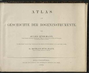 Atlas: Die Geschichte der Bogeninstrumente : insbesondere derjenigen des heutigen Streichquartettes, von den frühesten Anfängen an bis auf die heutige Zeit