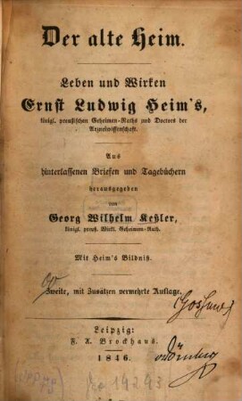 Der alte Heim : Leben und Wirken Ernst Ludwig Heim's, königl. preuß. Geheimen-Raths und Doctors der Arzneiwissenschaft