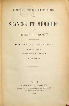 Comptes rendus des séances de la Société de Biologie et de ses filiales. 48 = Sér. 10, T. 3. 1896